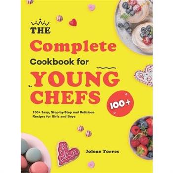The Complete Cookbook for Young Chefs