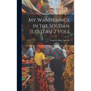 My Wanderings in the Soudan [Letters] 2 Vols