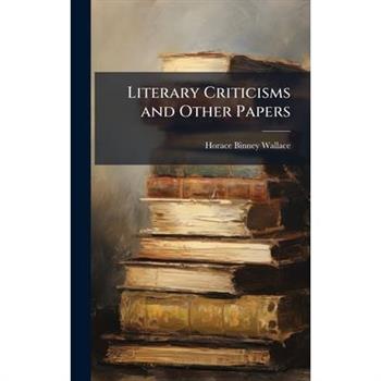 Literary Criticisms and Other Papers