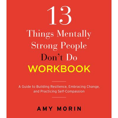 13 Things Mentally Strong People Don’t Do Workbook