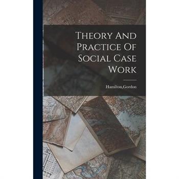 Theory And Practice Of Social Case Work