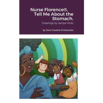 Nurse Florence(R), Tell Me About the Stomach.
