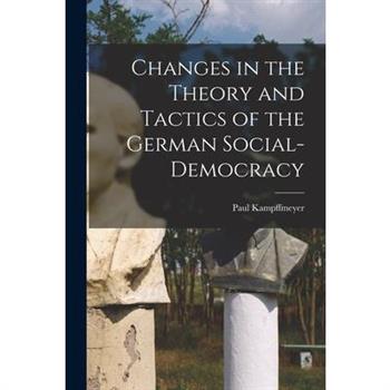 Changes in the Theory and Tactics of the German Social-Democracy