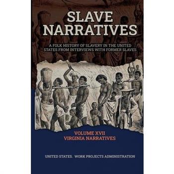Slave Narratives Volume XVII Virginia Narratives