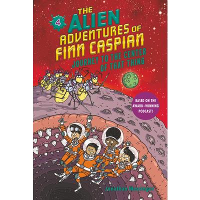 The Alien Adventures of Finn Caspian #4: Journey to the Center of That Thing