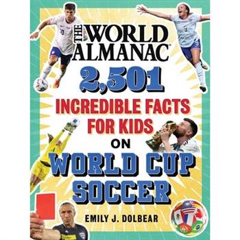 The World Almanac 2,501 Incredible Facts for Kids on World Cup Soccer