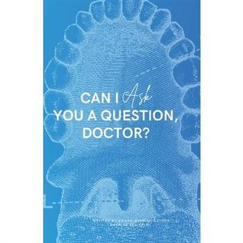 Can I Ask You A Question, Doctor?
