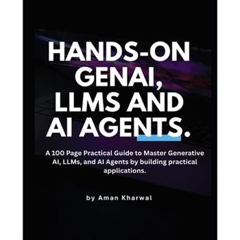 Hands-On GenAI, LLMs and AI Agents