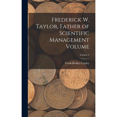 Frederick W. Taylor, Father of Scientific Management Volume; Volume 2