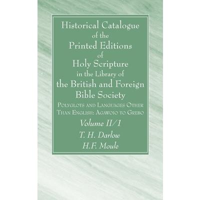 Historical Catalogue of the Printed Editions of Holy Scripture in the Library of the British and Foreign Bible Society, Volume II, 1