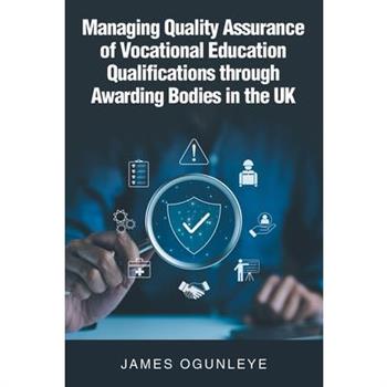 Managing Quality Assurance of Vocational Education Qualifications through Awarding Bodies in the UK
