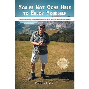 You’ve Not Come Here To Enjoy Yourself