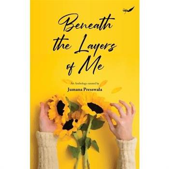 Beneath the Layers of Me