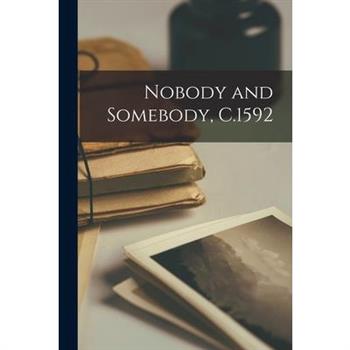 Nobody and Somebody, C.1592