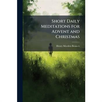 Short Daily Meditations for Advent and Christmas