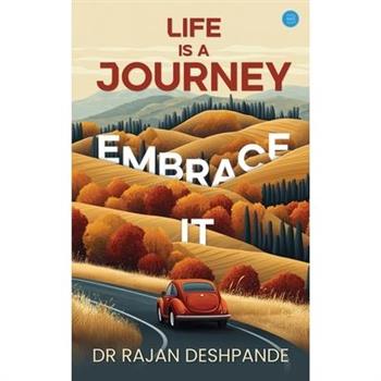 Life is a Journey-Embrace it