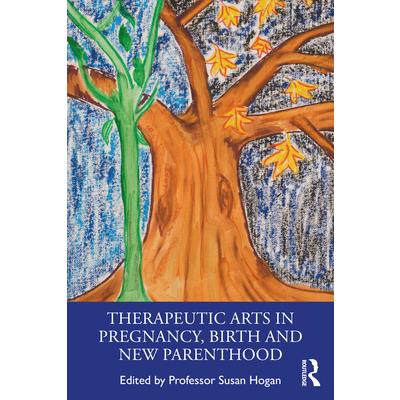 Therapeutic Arts in Pregnancy, Birth and New Parenthood