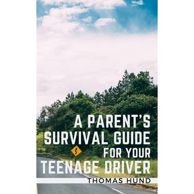 A Parent's Survival Guide for Your Teenage Driver