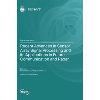 Recent Advances in Sensor Array Signal Processing and its Applications in Future Communication and Radar