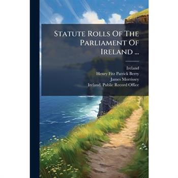Statute Rolls Of The Parliament Of Ireland ...