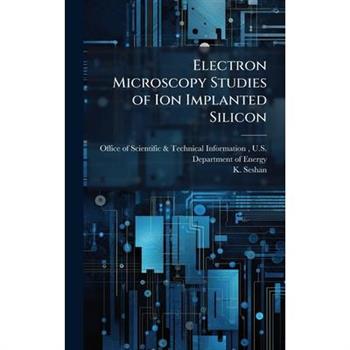 Electron Microscopy Studies of Ion Implanted Silicon