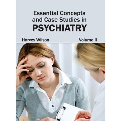 Essential Concepts and Case Studies in Psychiatry: Volume II