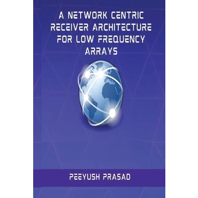 A Network Centric Receiver Architecture for Low Frequency Arrays
