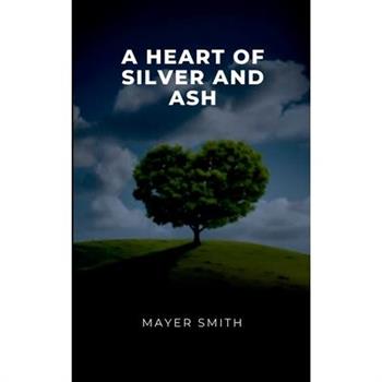 A Heart of Silver and Ash