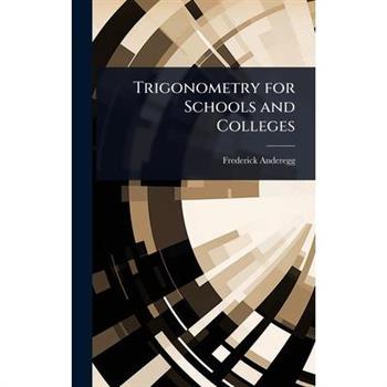 Trigonometry for Schools and Colleges