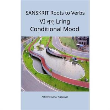Sanskrit Roots to Verbs VI Lring Conditional Mood