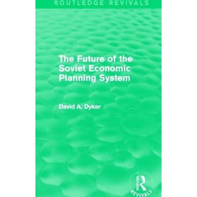 The Future of the Soviet Economic Planning System (Routledge Revivals)