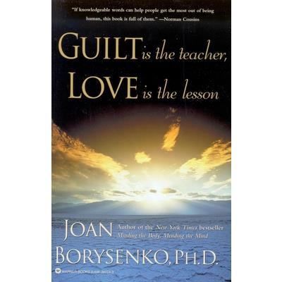 Guilt Is the Teacher, Love Is the Lesson