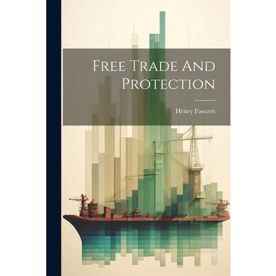 Free Trade And Protection Free Trade And Protection