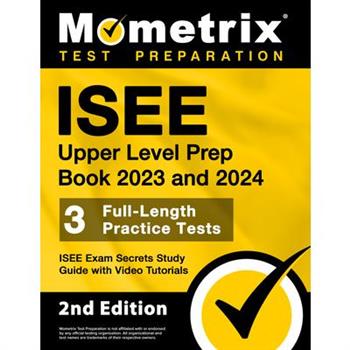 ISEE Upper Level Prep Book 2023 and 2024 - 3 Full-Length PracticeTests- ISEE Exam Secrets Study Guid