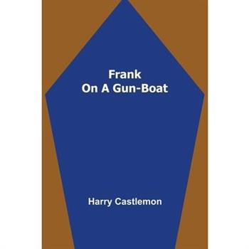 Frank on a Gun-Boat
