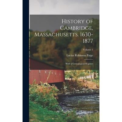History of Cambridge, Massachusetts. 1630-1877