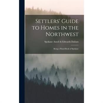 Settlers' Guide to Homes in the Northwest