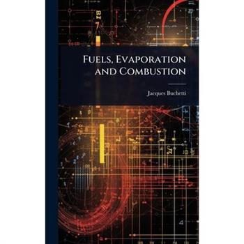Fuels, Evaporation and Combustion