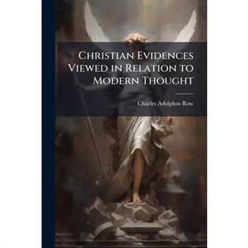 Christian Evidences Viewed in Relation to Modern Thought