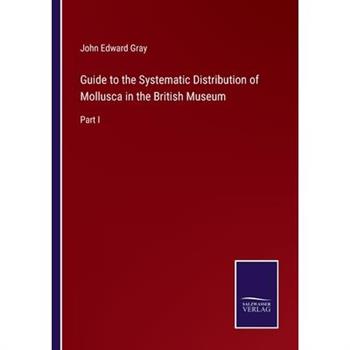 Guide to the Systematic Distribution of Mollusca in the British Museum