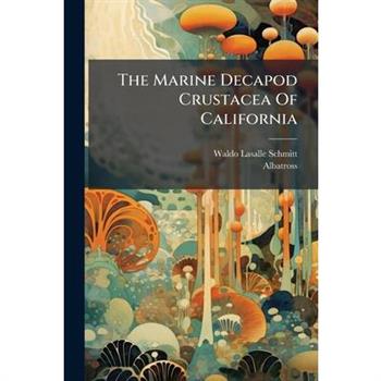 The Marine Decapod Crustacea Of California