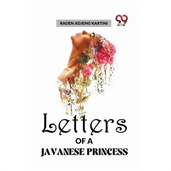 Letters Of A Javanese Princess