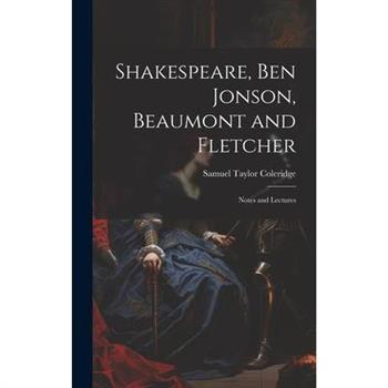 Shakespeare, Ben Jonson, Beaumont and Fletcher