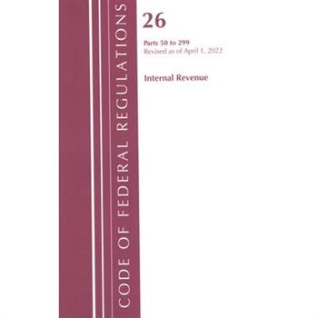 Code of Federal Regulations, Title 26 Internal Revenue 50-299, 2022