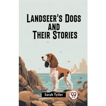 Landseer's Dogs And Their Stories
