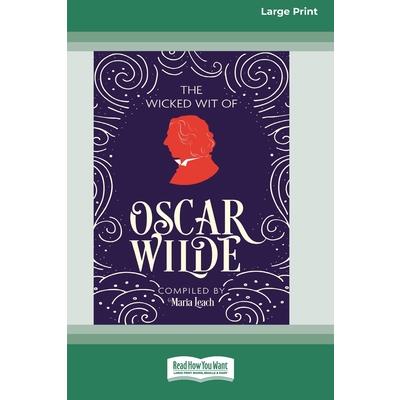 The Wicked Wit of Oscar Wilde (16pt Large Print Edition)