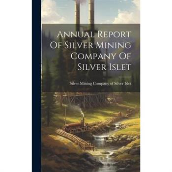 Annual Report Of Silver Mining Company Of Silver Islet