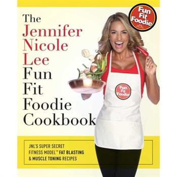 The Jennifer Nicole Lee Fun Fit Foodie Cookbook