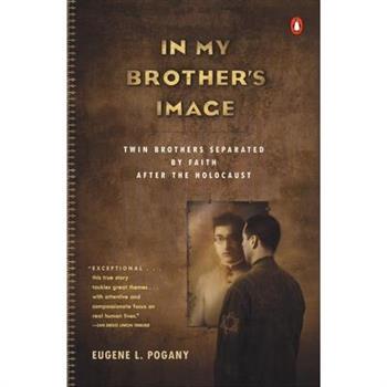 In My Brother's Image: Twin Brothers Separated by Faith after the Holocaust