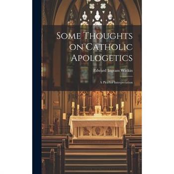 Some Thoughts on Catholic Apologetics